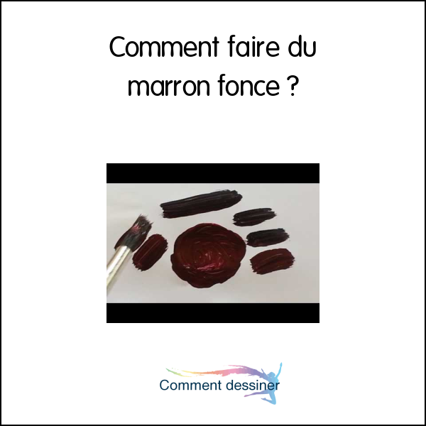 Comment faire du marron foncé